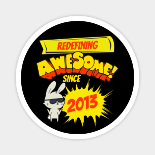 Redefining Awesome Since 2013 Kids Bunny Birth Year Magnet